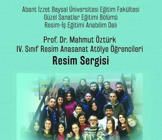 Prof. Dr. Mahmut ÖZTÜRK IV. Sınıf Resim Anasanat Atölye Öğrencileri Resim Sergisi