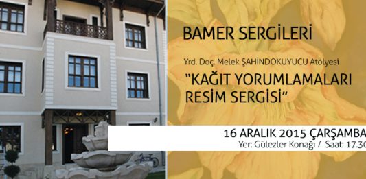 BAMER Sergileri: Yrd.Doç. Melek Şahindokuyucu Atölyesi ‘Kağıt Yorumlamaları’ Resim Sergisi