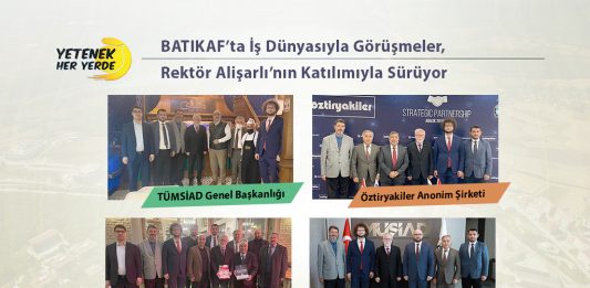 Rektör Alişarlı, BATIKAF’a Katılacak İş Dünyası Temsilcileriyle Görüşmelerde Bulunuyor