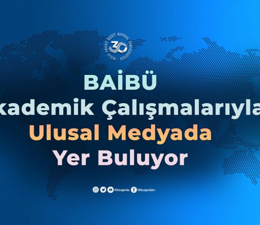 BAİBÜ Akademik Çalışmalarıyla Ulusal Medyada Yer Buluyor