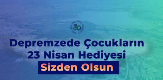 Depremzede Çocukların 23 Nisan Hediyesi Sizden Olsun