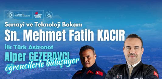 Bakan Kacır ve ilk Astronotumuz Alper Gezeravcı, Üniversitemize geliyor