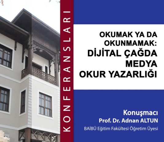 Bamer Konferansları / Okumak Ya Da Okumamak: Dijital Çağda Medya Okur Yazarlığı
