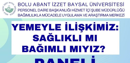 Yemeyle İlişkimiz: Sağlıklı Mıyız? Bağımlı Mıyız? ” Panel