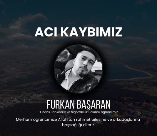 Acı Kaybımız (Finans Bankacılık ve Sigortacılık Bölümü Öğrencimiz Furkan Başaran’ın Vefatı)