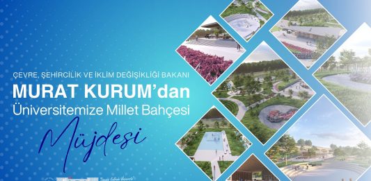 Kampüsümüzün çehresi Millet Bahçesiyle değişiyor