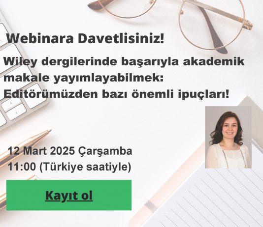 Wiley Yazar Çalıştayı: Wiley Dergilerinde Başarıyla Akademik Makale Yayımlayabilmek