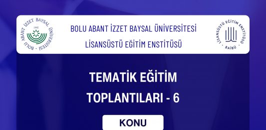 BAİBÜ Lisansüstü Eğitim Enstitüsü Tematik Eğitim Toplantıları-6