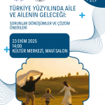 Türkiye Yüzyılında Aile ve Ailenin Geleceği Paneli