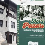 BAMER Konferansları Kapsamında “Bolu Pazarı” Söyleşisi