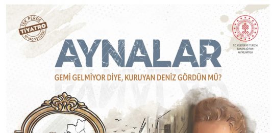 Tiyatro: “Aynalar” Tiyatro Oyunu Sahneleniyor