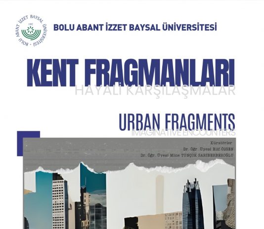 BAİBÜ Sergisi Duyurusu: Kent Fragmanları/ Urban Fragments