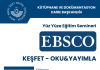 EBSCO ile Keşfet – Oku ve Yayımla Yüz Yüze Eğitim Semineri