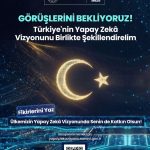 Türkiye’nin Yapay Zekâ Vizyonunu Birlikte Şekillendirelim