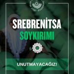 Srebrenitsa’da insanlığın sustuğu günü unutmadık
