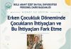 Erken Çocukluk Döneminde Çocukların İhtiyaçları ve Bu İhtiyaçları Fark Etme Eğitimi